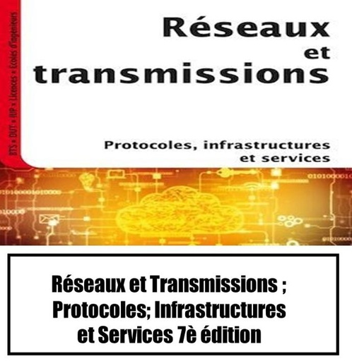 Réseaux et transmissions : protocoles, infrastructures et services 7e édition (EBOOK)