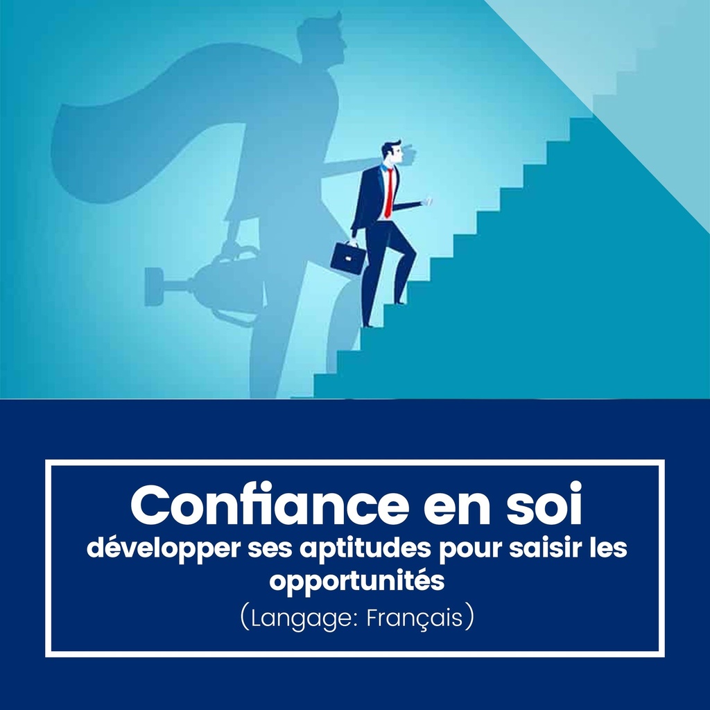 Confiance en soi : développer ses aptitudes pour saisir les opportunités