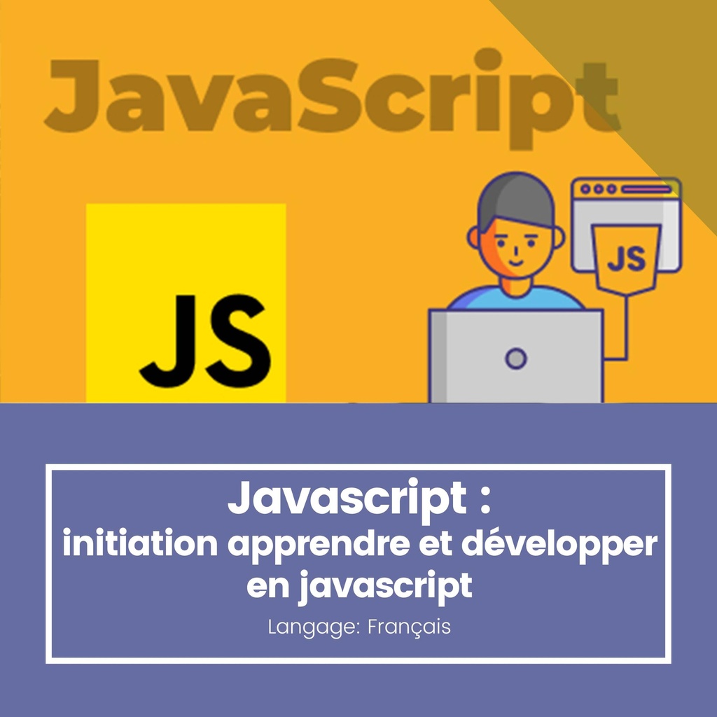 Javascript : Initier, apprendre et développer en Javascript