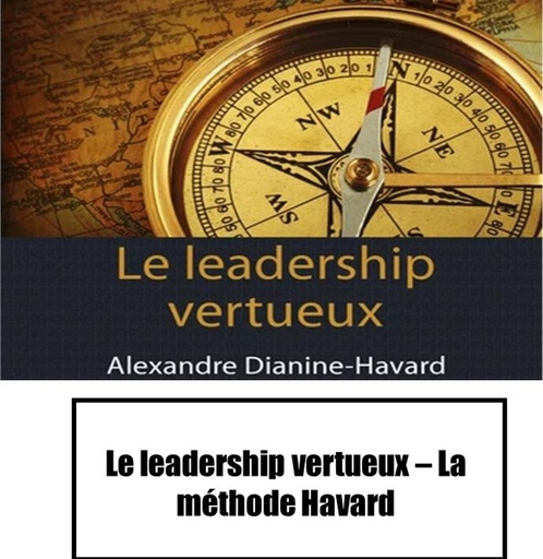 Le leadership vertueux – La méthode Havard (Ebook)