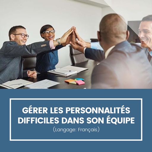 Gérer les personnalités difficiles dans son équipe