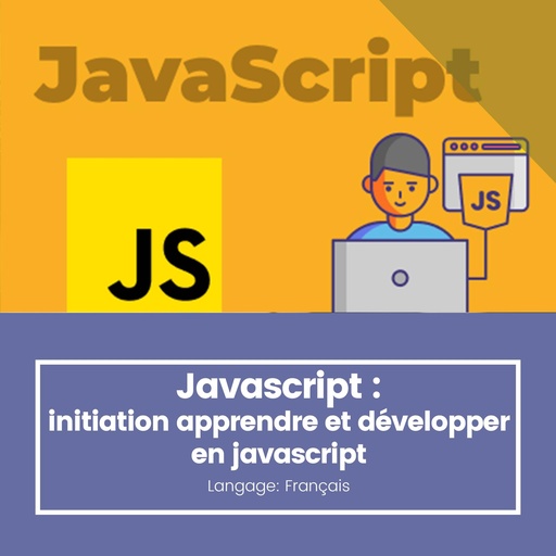Javascript : initiation apprendre et développer en javascript